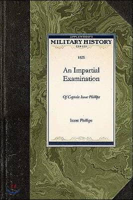 An Impartial Examination of the Case of Captain Isaac Phillips