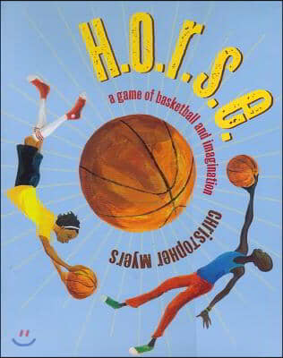 H.O.R.S.E. (1 Hardcover/1 CD): A Game of Basketball and Imagination