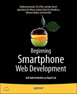 Beginning Smartphone Web Development: Building Javascript, Css, HTML and Ajax-Based Applications for Iphone, Android, Palm Pre, Blackberry, Windows Mo