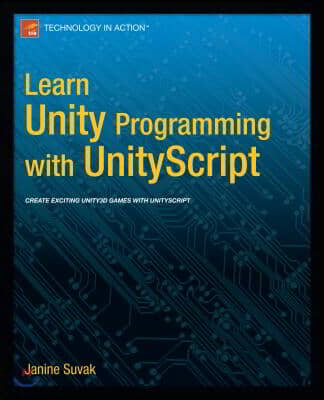 Learn Unity3d Programming with Unityscript: Unity&#39;s JavaScript for Beginners