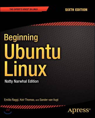 Beginning Ubuntu Linux: Natty Narwhal Edition