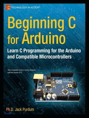 Beginning C for Arduino: Learn C Programming for the Arduino