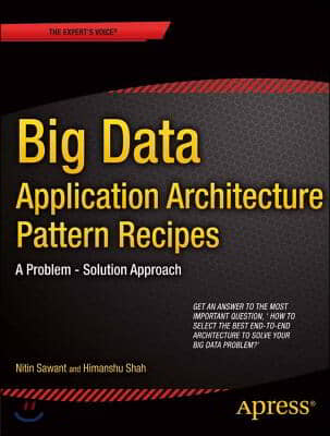 Big Data Application Architecture Q&amp;A: A Problem - Solution Approach