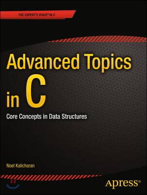 Advanced Topics in C: Core Concepts in Data Structures