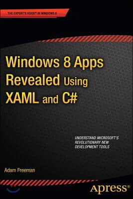 Windows 8 Apps Revealed Using XAML and C#: Using XAML and C#