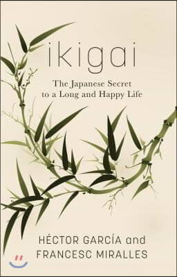 Ikigai: The Japanese Secret to a Long and Happy Life