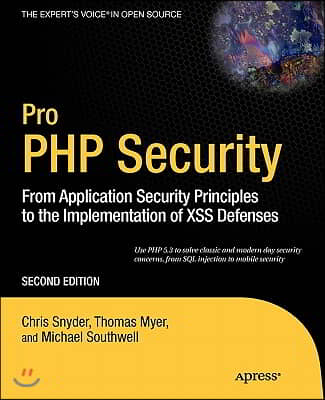 Pro PHP Security: From Application Security Principles to the Implementation of Xss Defenses