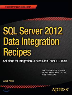 SQL Server 2012 Data Integration Recipes: Solutions for Integration Services and Other Etl Tools