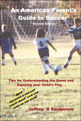 An American Parent&#39;s Guide to Soccer - Second Edition