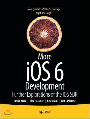 More IOS 6 Development: Further Explorations of the IOS SDK