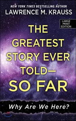 The Greatest Story Ever Told - So Far: Why Are We Here?