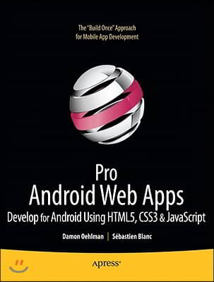 Pro Android Web Apps: Develop for Android Using Html5, CSS3 & JavaScript