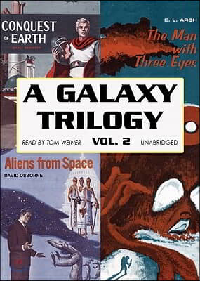 A Galaxy Trilogy, Vol. 2: Aliens from Space, the Man with Three Eyes, and Conquest of Earth