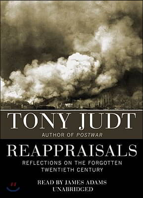 Reappraisals: Reflections on the Forgotten Twentieth Century