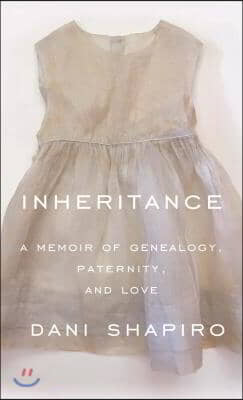 Inheritance: A Memoir of Genealogy, Paternity, and Love