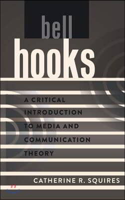 bell hooks: A Critical Introduction to Media and Communication Theory