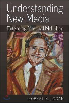 Understanding New Media: Extending Marshall McLuhan