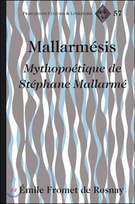 Mallarmesis: Mythopoetique de Stephane Mallarme