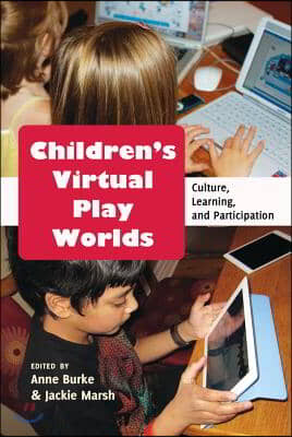 Children&#39;s Virtual Play Worlds: Culture, Learning, and Participation