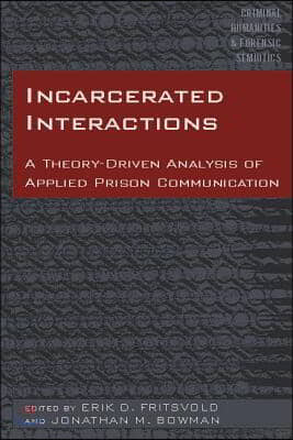 Incarcerated Interactions: A Theory-Driven Analysis of Applied Prison Communication