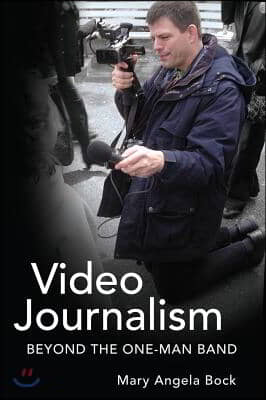 Video Journalism: Beyond the One-Man Band