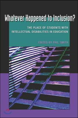 Whatever Happened to Inclusion?: The Place of Students with Intellectual Disabilities in Education