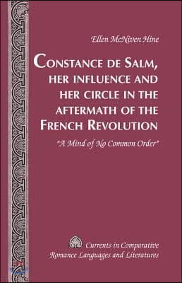 Constance de Salm, Her Influence and Her Circle in the Aftermath of the French Revolution: ≪A Mind of No Common Order≫