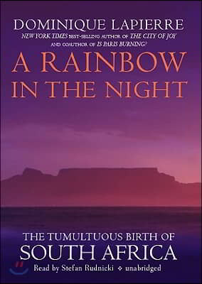 A Rainbow in the Night: The Tumultuous Birth of South Africa