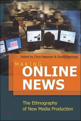 Making Online News: The Ethnography of New Media Production