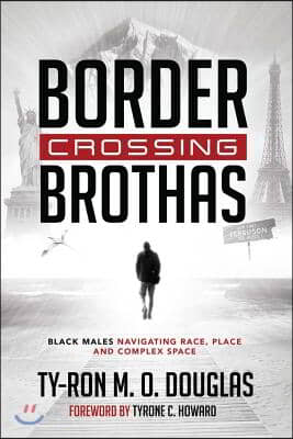 Border Crossing ≪Brothas≫: Black Males Navigating Race, Place, and Complex Space