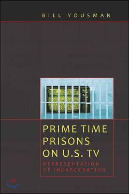 Prime Time Prisons on U.S. TV: Representation of Incarceration