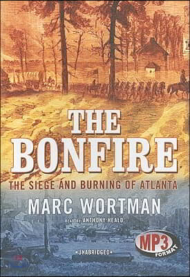 The Bonfire: The Siege and Burning of Atlanta