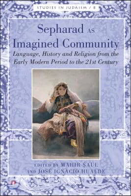 Sepharad as Imagined Community: Language, History and Religion from the Early Modern Period to the 21st Century