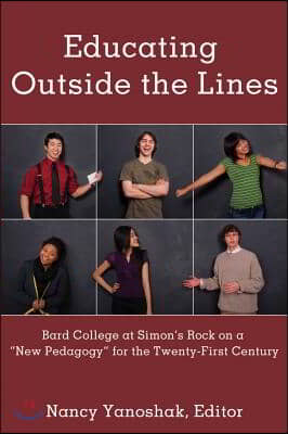 Educating Outside the Lines: Bard College at Simon's Rock on a ≪New Pedagogy≫ for the Twenty-First Century