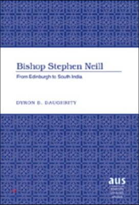 Bishop Stephen Neill: From Edinburgh to South India