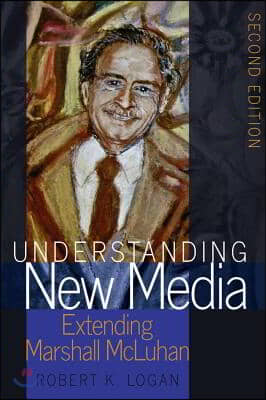 Understanding New Media: Extending Marshall McLuhan - Second Edition