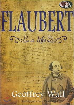 Flaubert: A Life