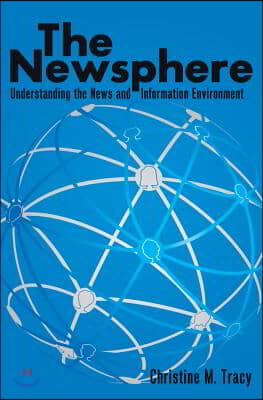 The Newsphere: Understanding the News and Information Environment