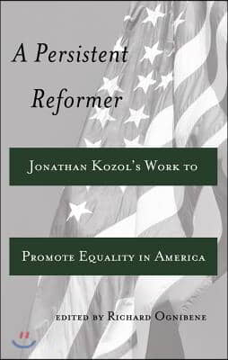 A Persistent Reformer: Jonathan Kozol&#39;s Work to Promote Equality in America