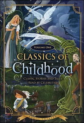 Classics of Childhood, Volume One: Classic Stories and Tales Read by Celebrities