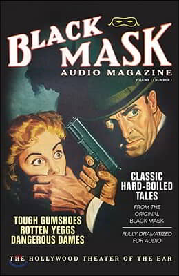 Black Mask Audio Magazine, Volume 1: Classic Hard-Boiled Tales from the Original Black Mask