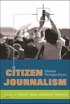 Citizen Journalism: Global Perspectives