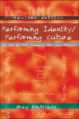 Performing Identity/Performing Culture: Hip Hop as Text, Pedagogy, and Lived Practice