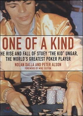 One of a Kind: The Rise and Fall of Stuey "The Kid" Ungar, the World's Greatest Poker Player