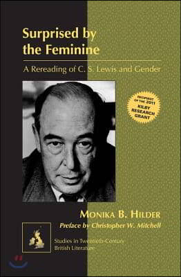 Surprised by the Feminine: A Rereading of C. S. Lewis and Gender- Preface by Christopher W. Mitchell