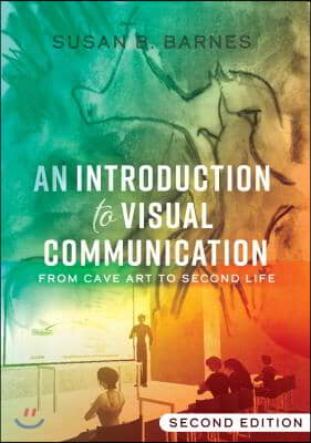 An Introduction to Visual Communication: From Cave Art to Second Life (2nd edition)