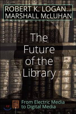 The Future of the Library: From Electric Media to Digital Media