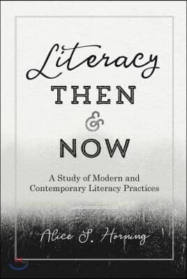 Literacy Then and Now: A Study of Modern and Contemporary Literacy Practices