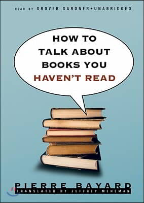 How to Talk about Books You Haven&#39;t Read