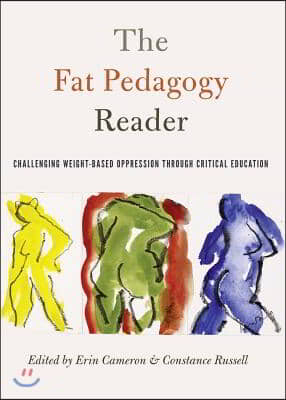 The Fat Pedagogy Reader: Challenging Weight-Based Oppression Through Critical Education
